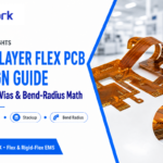 Multilayer Flex PCB Design Guide (2026): Stackup & Vias